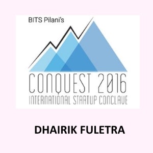 Special - 'Providing a Perfect Launchpad' Conquest 2016, BITS Pilani's Startup Challenge, Dhairik Fuletra from