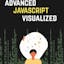 Advanced JavaScript Visualized