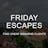 Friday Escapes