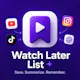 Watch Later List