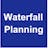 Waterfall Planning