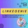 LinkeGenie GPT-4 Prompts for Linkedin
