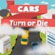 Cars - Turn or Die