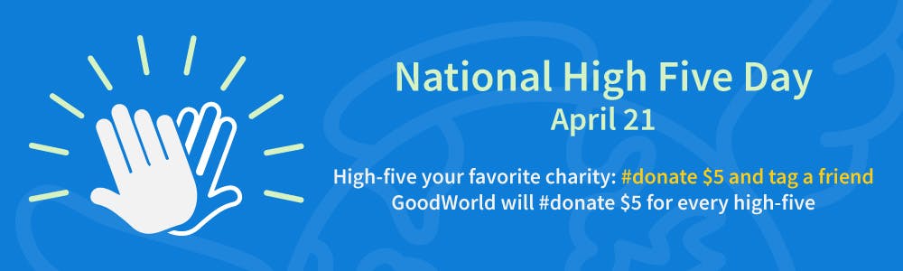 #donate on National High Five Day fueled by GoodWorld media 2