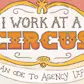 I Work At A Circus