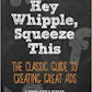 Hey, Whipple, Squeeze This