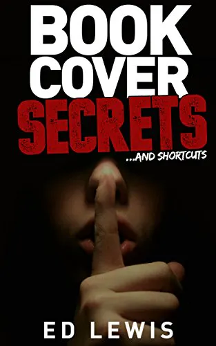 Book Cover Secrets and Shortcuts: Book Cover Design for Everyone