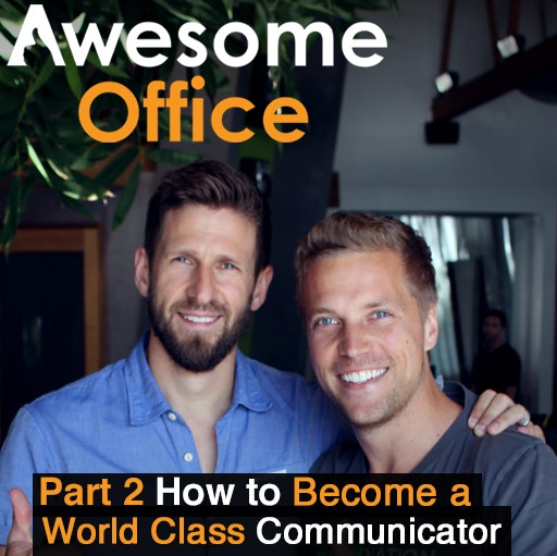 Awesome Office - How to Become a World-Class Communicator Pt. 2