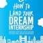 How To Land Your Dream Internship