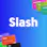 Slash