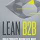 Lean B2B: Build Products Businesses Want