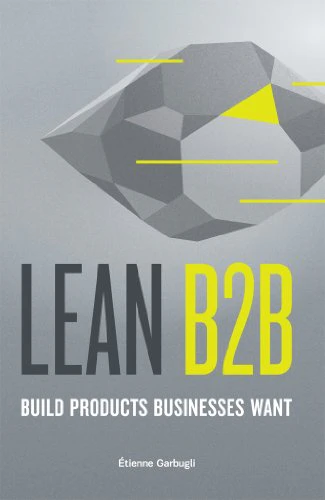 Lean B2B: Build Products Businesses Want