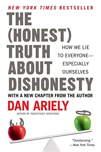 The Honest Truth About Dishonesty: How We Lie to Everyone – Especially Ourselves