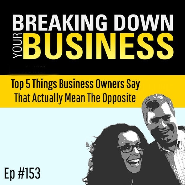 Breaking Down Your Business - It's Opposite Day! (No it's not)