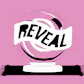 Reveal