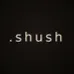 shush