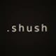 shush