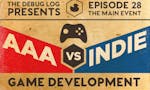 The Debug Log - Episode 28: AAA vs. Indie Game Development image