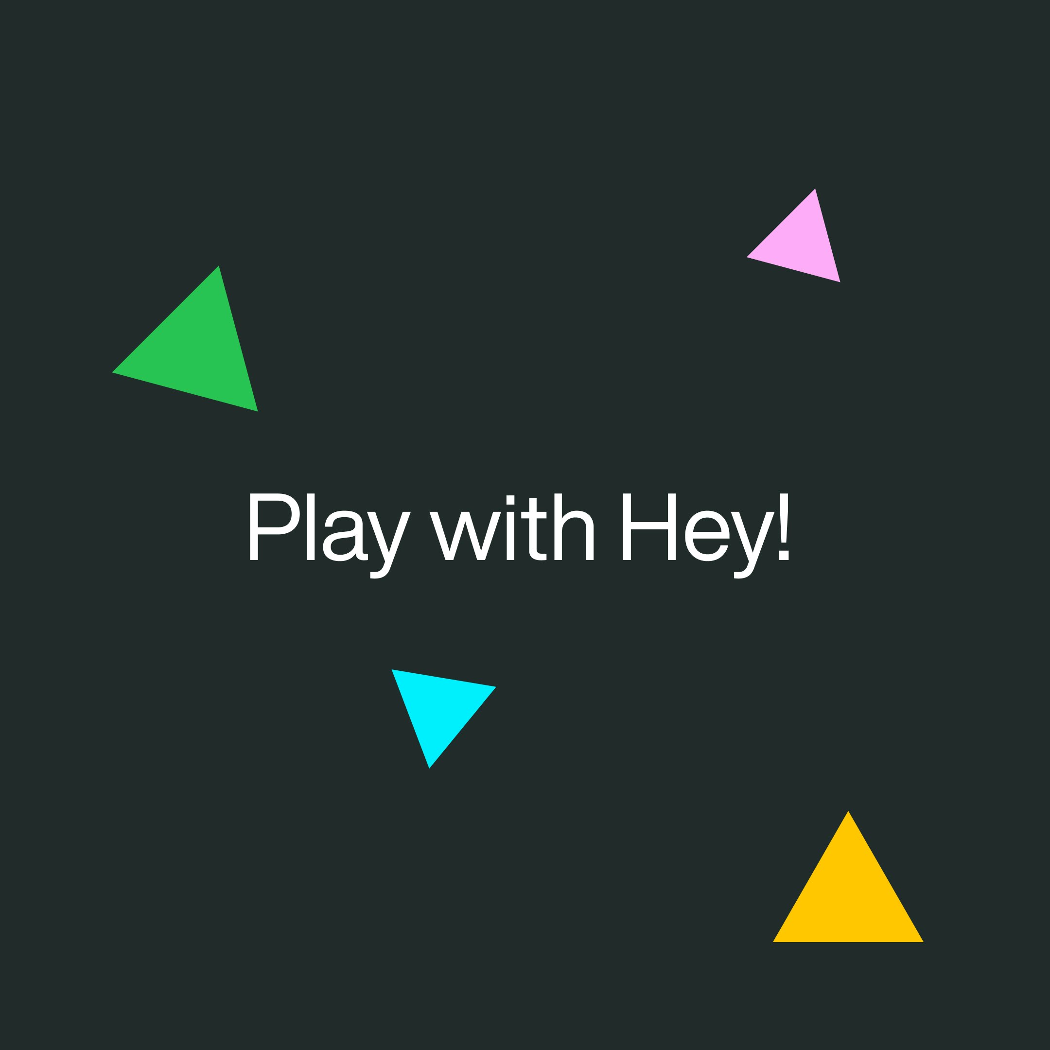 Play with Hey