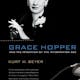 Grace Hopper and The Invention of The Information Age