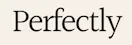 Perfectly