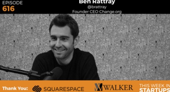 This Week in Startups - Ep. 616: Change.org Founder & CEO Ben Rattray