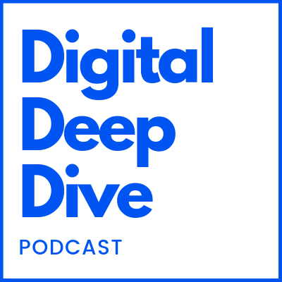 Digital Deep Dive Podcast | Ep.18