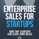 Enterprise Sales For Startups