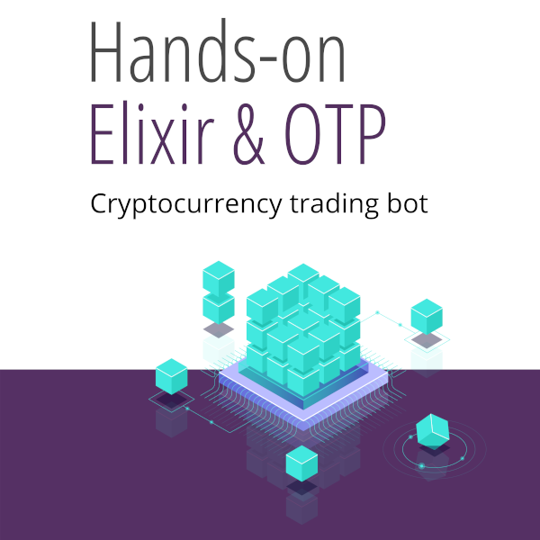 Hands-on Elixir & OTP: Crypto bot