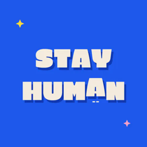Stay Human