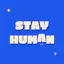 Stay Human