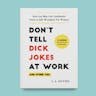 "Don't Tell Dick Jokes at Work" Book
