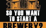 So You Want to Start a Brewery?: The Lagunitas Story image