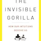 The Invisible Gorilla: How Our Intuitions Deceive Us