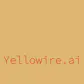 Yellowire.ai