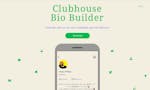 Clubhouse Bio Builder image