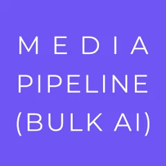 Media Pipeline (Bulk AI)