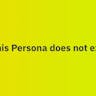 This Persona Does Not Exist