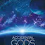 Accidental Gods