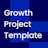 Growth Project Template + Guide