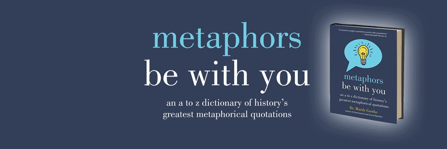 Metaphors Be With You: An A to Z Dictionary of History's Greatest Metaphorical Quotations gallery image