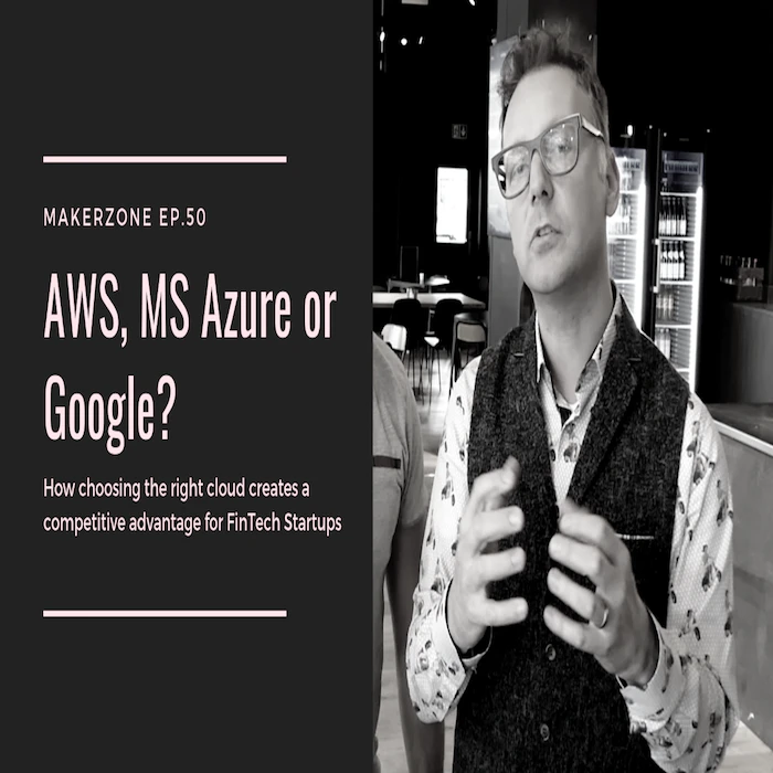 Here’s what Banks and FinTechs need to know about working together in the Cloud⎜#MakerZone EP.50