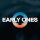 EARLY ONES