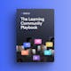 The Learning Community Playbook