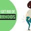 Get Rid Of Hemorrhoids Permanently