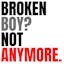 BROKEN BOY ? NOT ANYMORE.