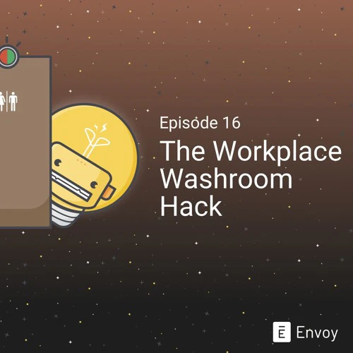 Envoy Office Hacks - The Workplace Washroom Hack