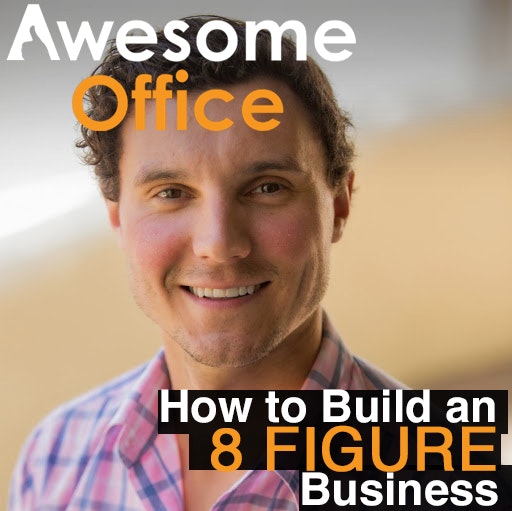 Awesome Office - How to Build an 8 Figure Business with a Remote Workforce