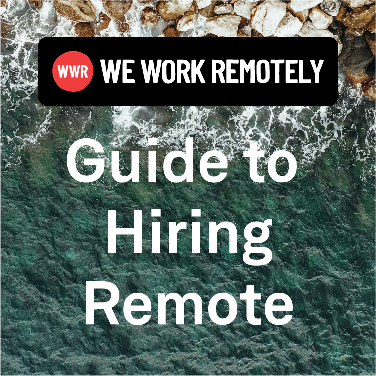 WeWorkRemotely's Guide to Hiring Remote!
