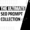 The Ultimate SEO Prompt Collection